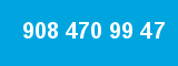 908 470 99 47